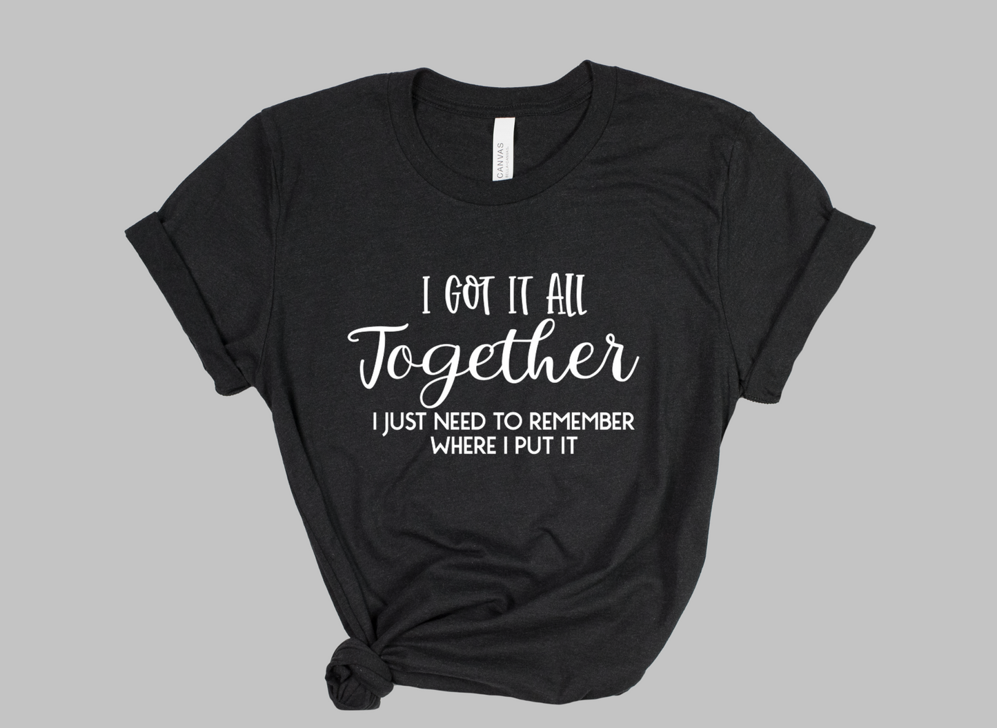 I Got It All Together - Adult T-Shirt