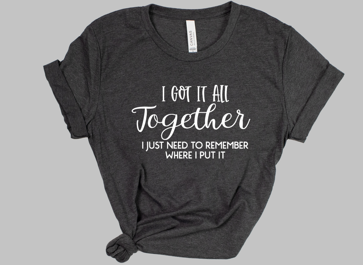 I Got It All Together - Adult T-Shirt