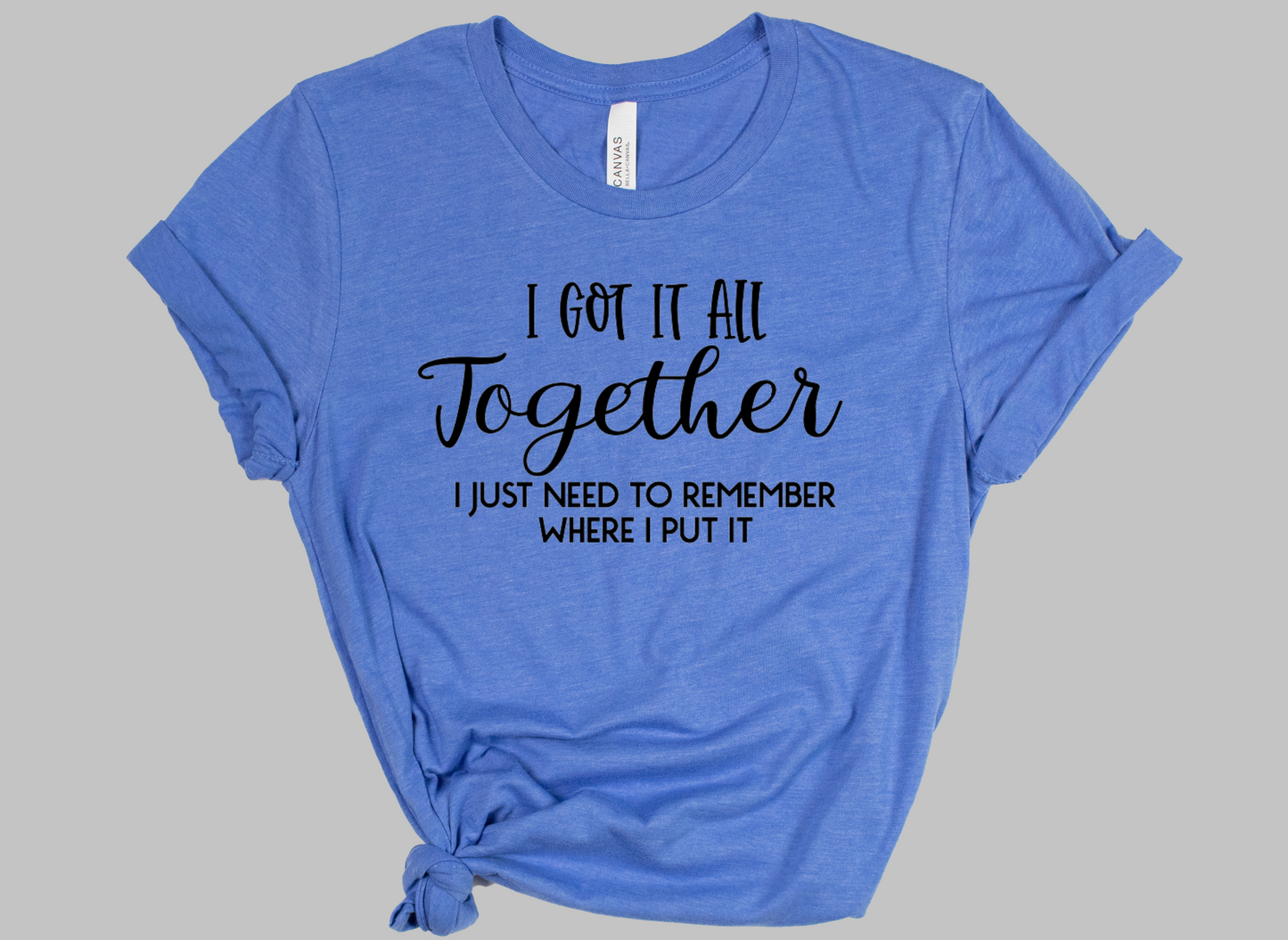 I Got It All Together - Adult T-Shirt