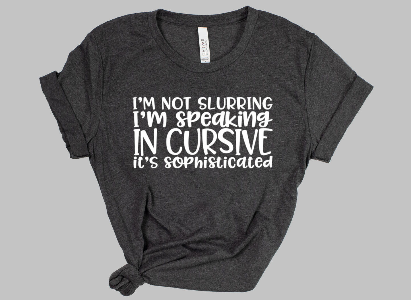 I'm Not Slurring - Adult Unisex T-Shirt