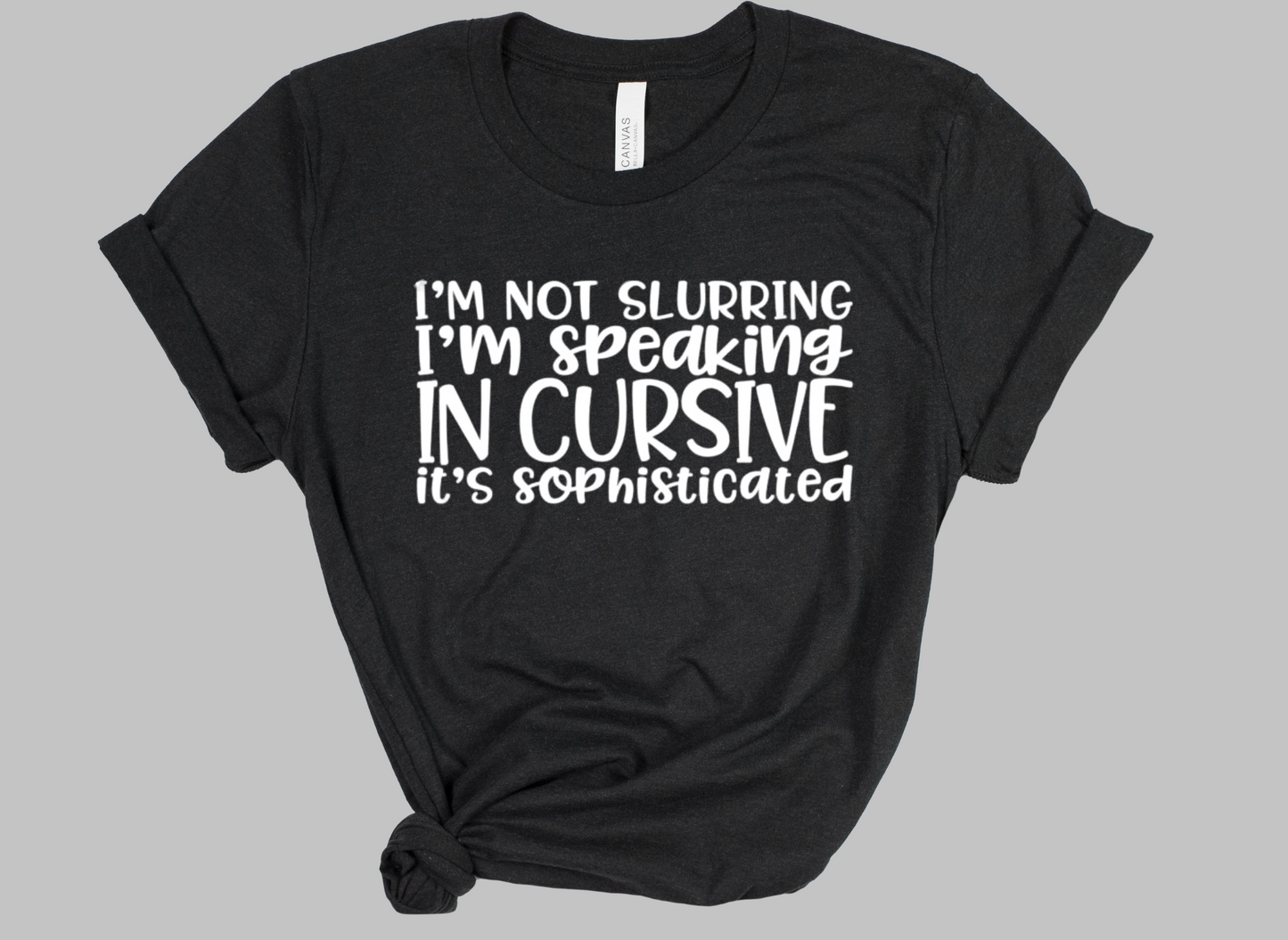 I'm Not Slurring - Adult Unisex T-Shirt
