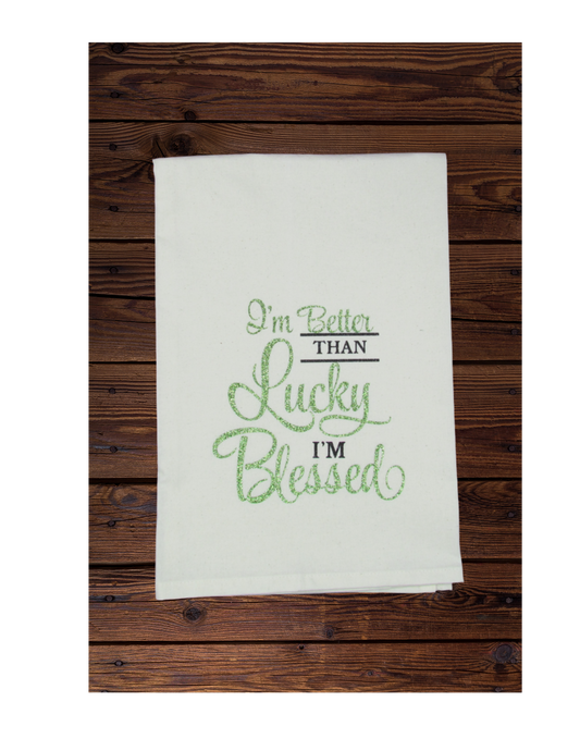 I'm Better Than Lucky I'm Blessed - Tea Towel
