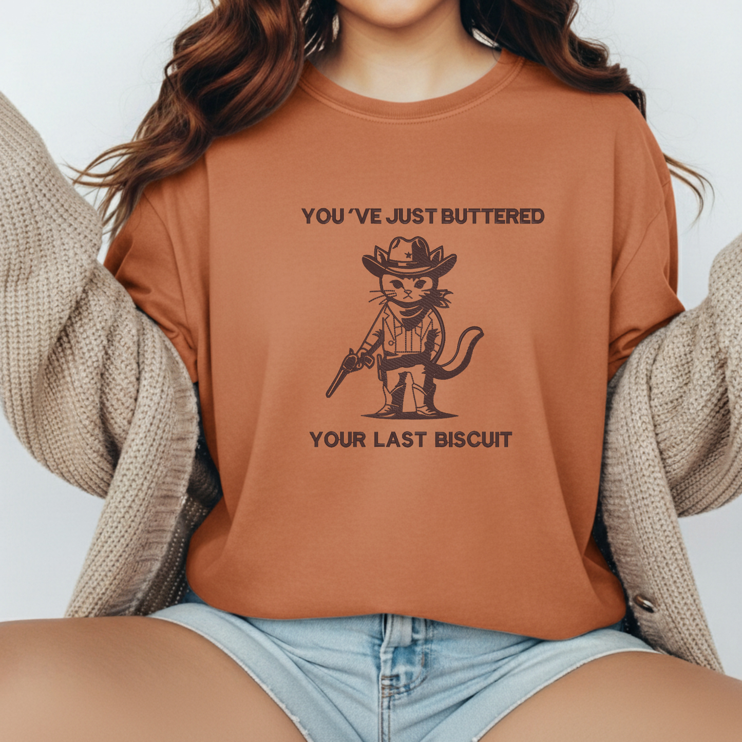 You've Just Buttered Your Last Biscuit-Embroidered Cat Shirt
