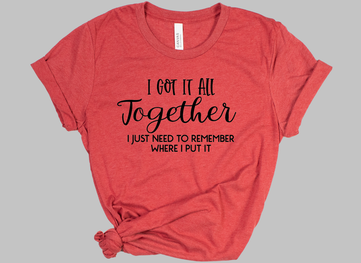 I Got It All Together - Adult T-Shirt
