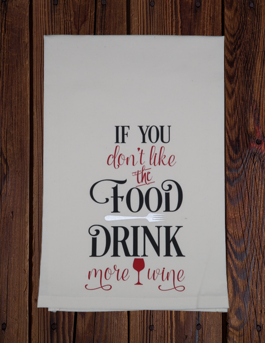 If You Don't Like The Food - Tea Towel