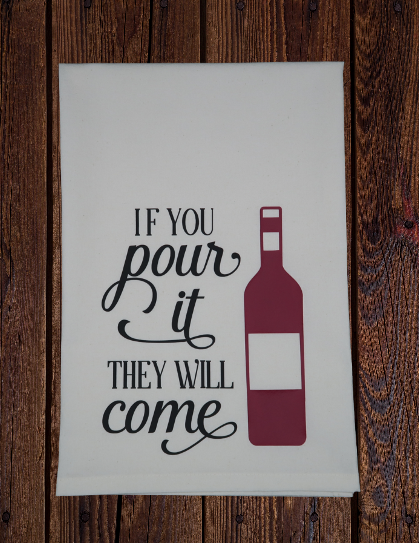 If You Pour It They Will Come - Tea Towel