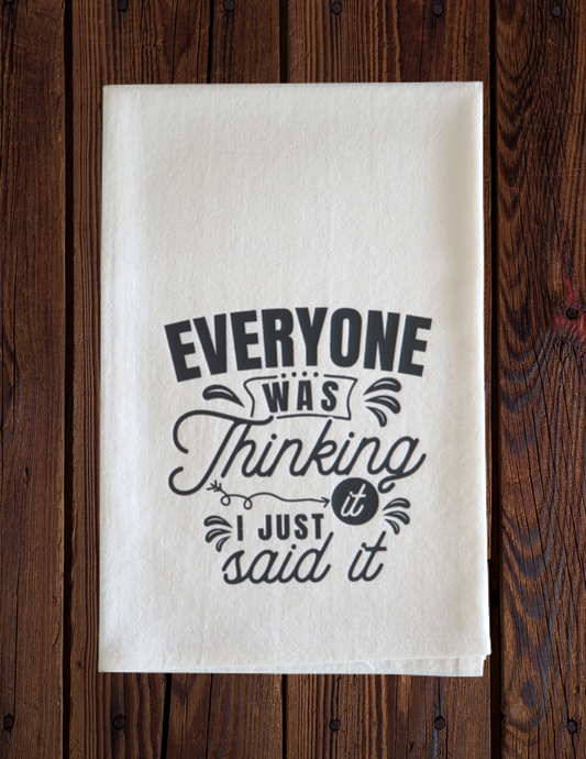 Everyone Was Thinking It - Tea Towel