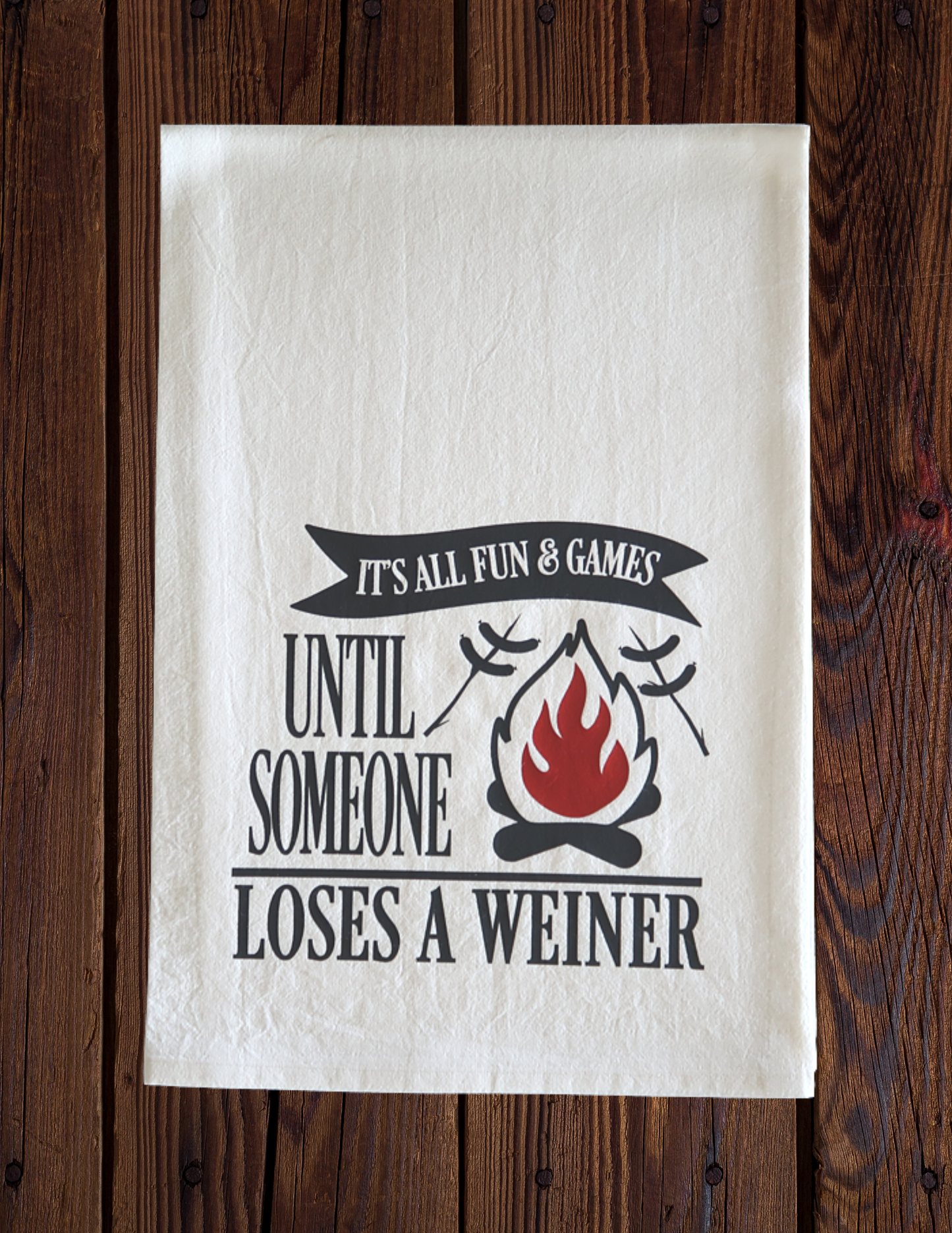 It's All Fun & Games Until Someone Loses a Weiner - Tea Towel