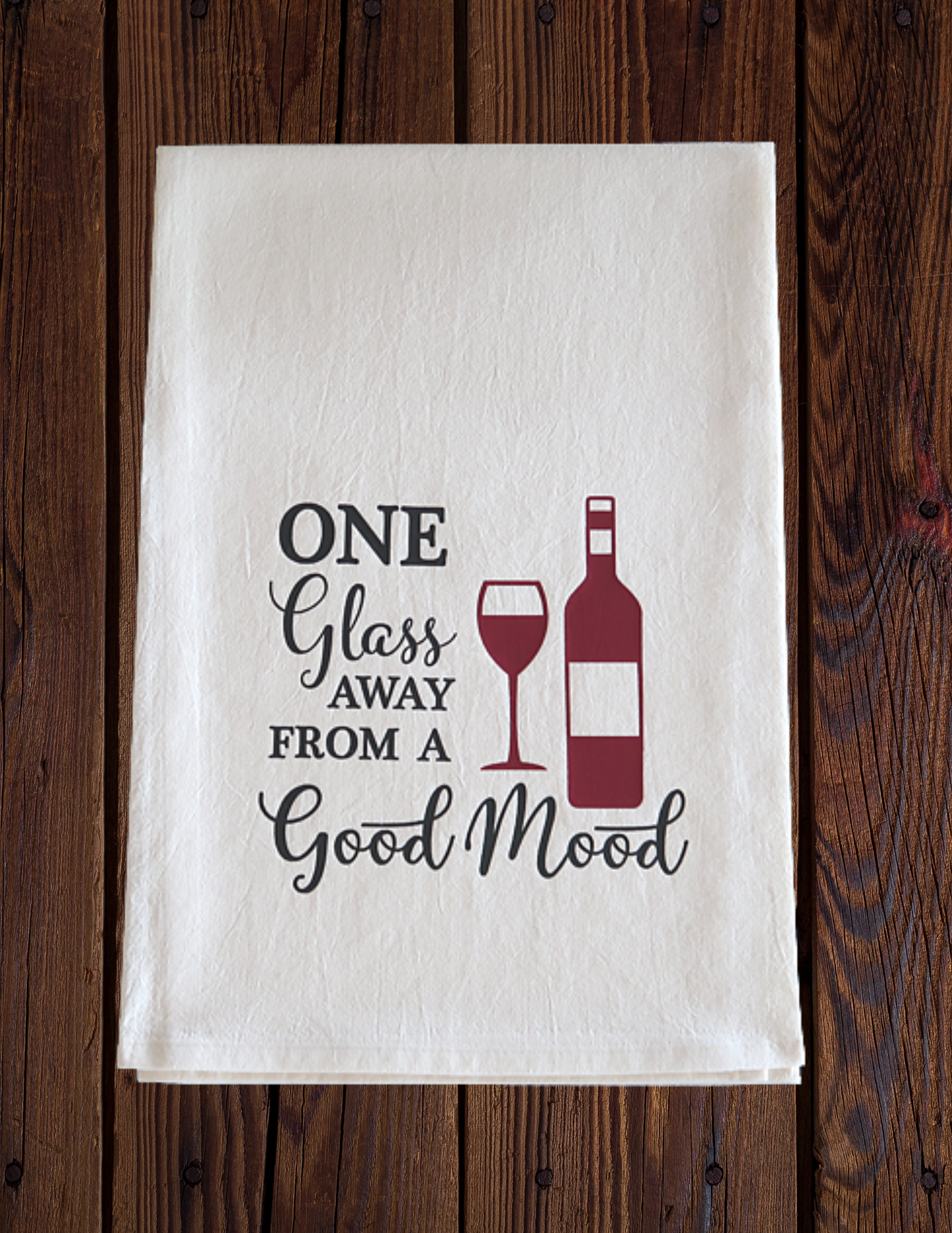 One Glass Away From a Good Mood - Tea Towel