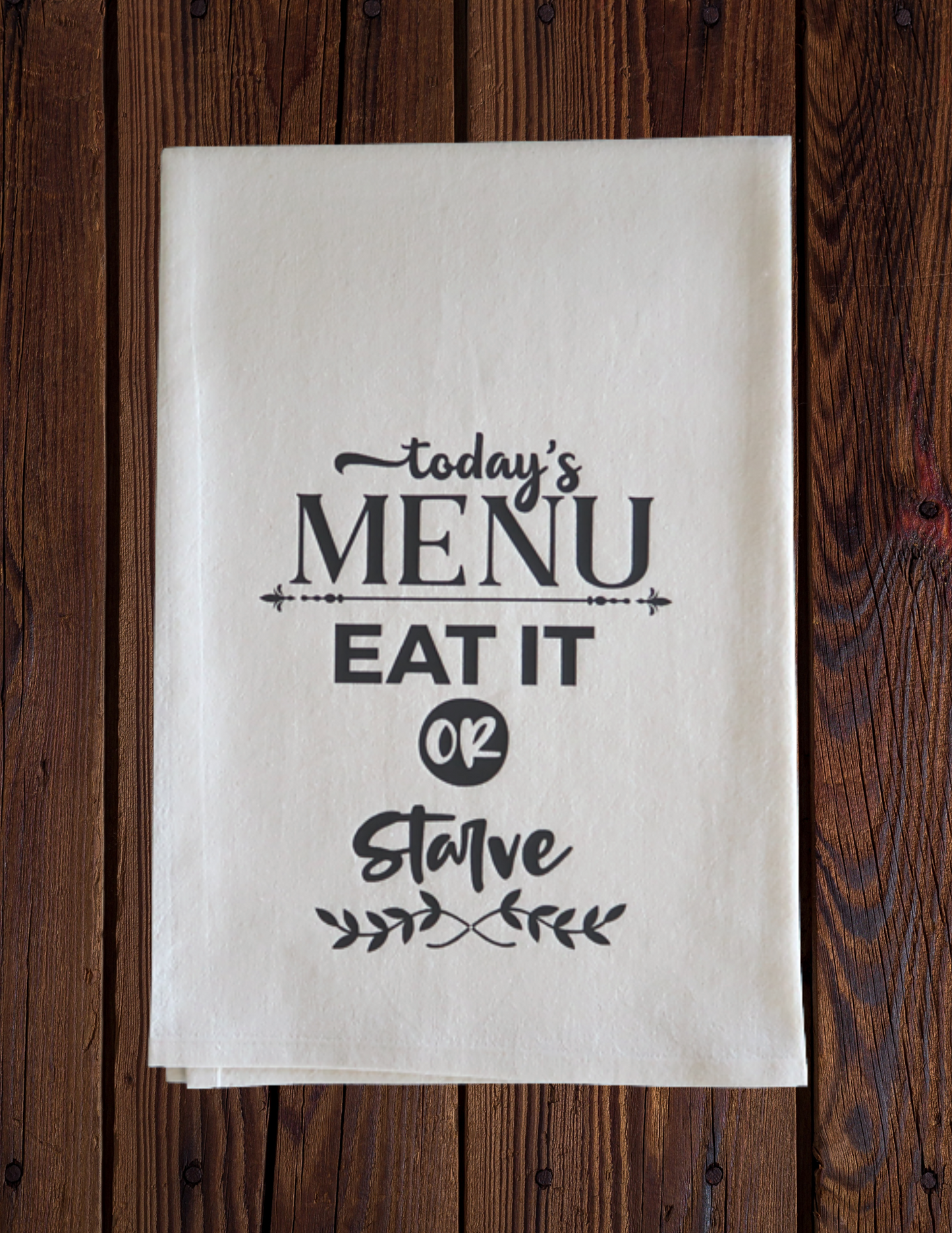 Todays Menu / Eat or Starve - Tea Towel