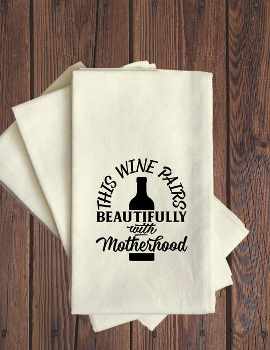 This Wine Pairs Beautifully With Motherhood - Tea Towel
