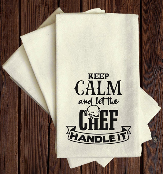 Keep Calm And Let The Chef Handle It - Tea Towel