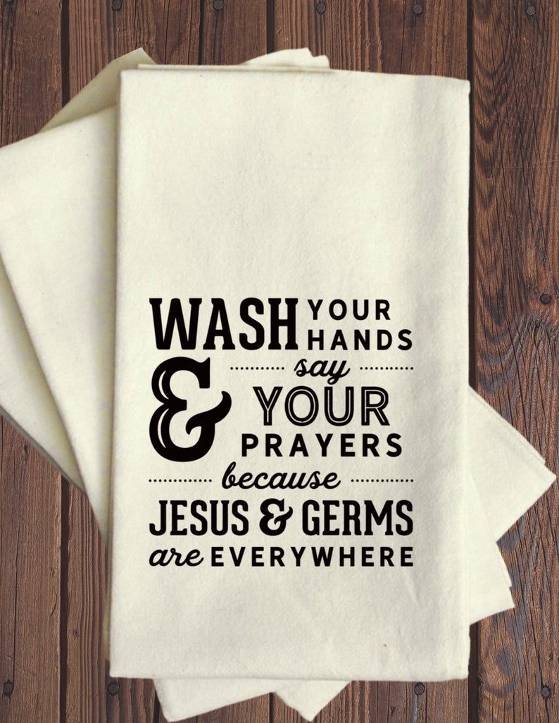 Wash Your Hands and say Your Prayers - Tea Towel